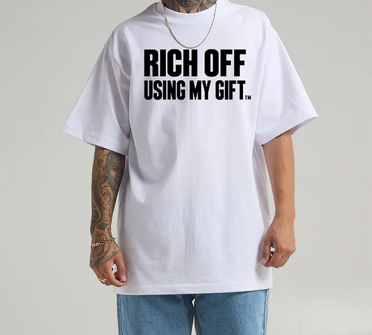 Rich Off Using My Gift Tee